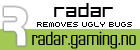 Radar - Removes ugly bugs!
